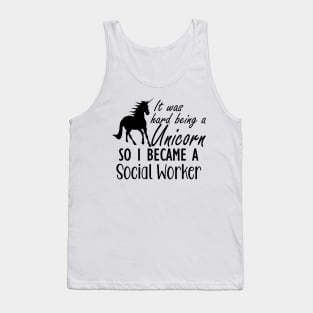 Social Worker - It was hard being a unicorn so I became a social worker Tank Top